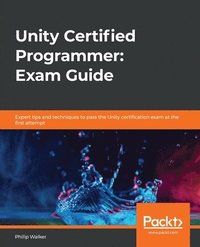 bokomslag Unity Certified Programmer: Exam Guide