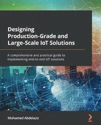 bokomslag Designing Production-Grade and Large-Scale IoT Solutions