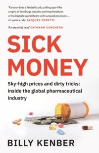 bokomslag Sick Money - Sky-high Prices and Dirty Tricks: Inside the Global Pharmaceut