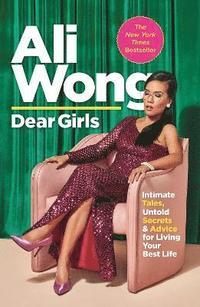 bokomslag Dear Girls: Intimate Tales, Untold Secrets and Advice for Living Your Best Life