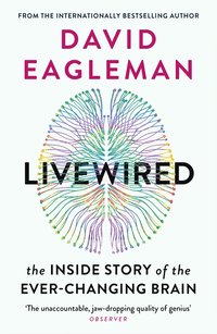 bokomslag Livewired: The Inside Story of the Ever-Changing Brain