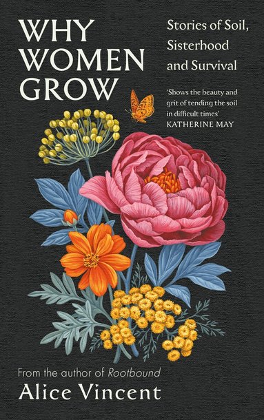 Alice Vincent - Why Women Grow, Inbunden