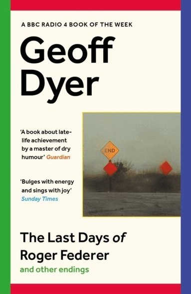 Geoff Dyer - Last Days of Roger Federer, Häftad