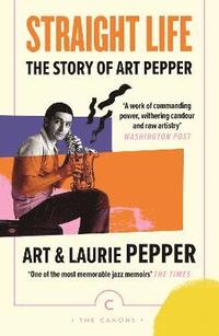 bokomslag Straight Life: The Story Of Art Pepper