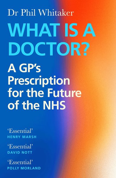 Phil Whitaker - What Is a Doctor?, Häftad