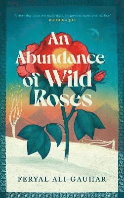Feryal Ali-Gauhar - An Abundance of Wild Roses, Häftad
