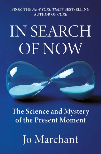 Jo Marchant - In Search of Now, Inbunden