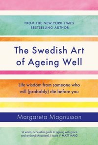 bokomslag The Swedish Art of Ageing Well