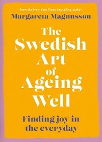 bokomslag Swedish Art of Ageing Well