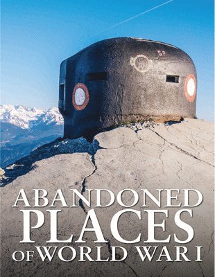Abandoned Places of World War I 1