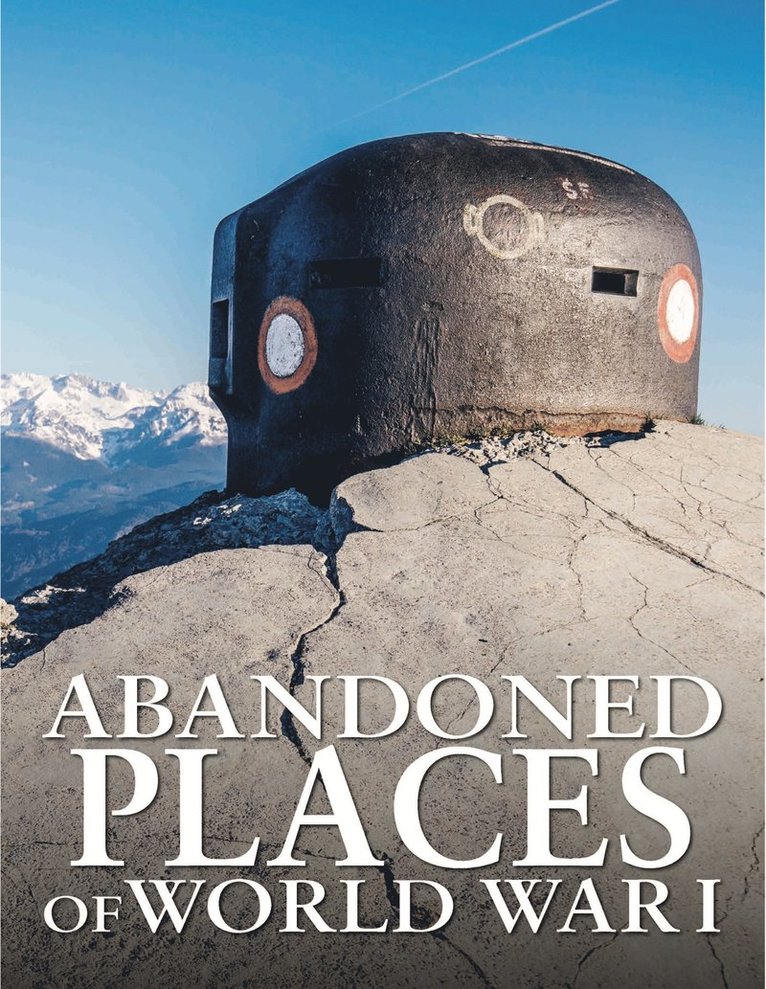 Neil Faulkner - Abandoned Places of World War I, Inbunden