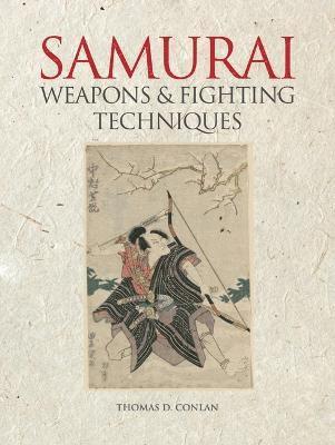 Thomas D. Conlan, Princeton University) Conlan, Thomas D. (Professor of East Asian Studies & History - Samurai Weapons and Fighting Techniques, Inbunden