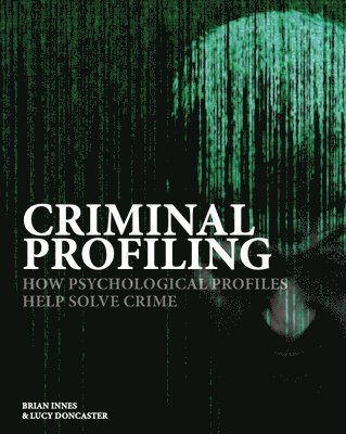 Criminal Profiling: How Psychological Profiling Helps Solve True Crimes