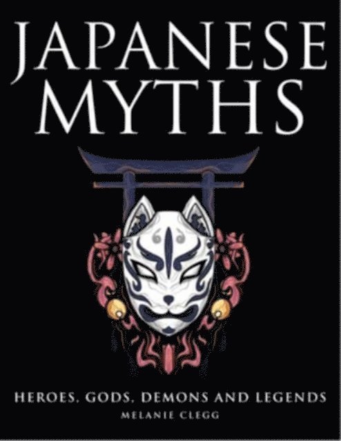Melanie Clegg - Japanese Myths, Inbunden