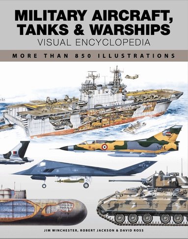 Robert Jackson, David Ross, Jim Winchester - Military Aircraft, Tanks and Warships Visual Encyclopedia, Häftad