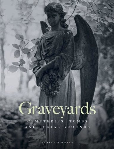 Alastair Horne - Graveyards, Inbunden