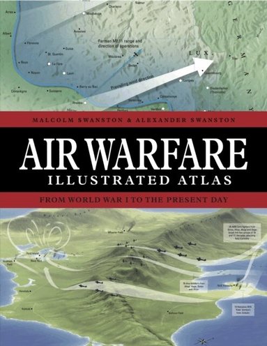 Malcolm Swanston, Alexander Swanston - Air Warfare Illustrated Atlas, Inbunden