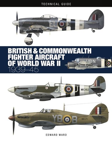 Edward Ward - British and Commonwealth Fighter Aircraft of World War II, Inbunden