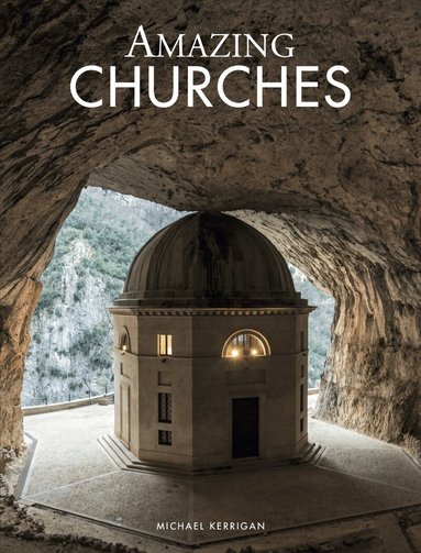 Michael Kerrigan - Amazing Churches, Inbunden