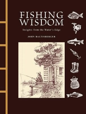 John Baltisberger - Fishing Wisdom, Inbunden