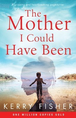 Kerry Fisher - Mother I Could Have Been, Häftad