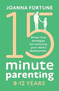 bokomslag 15-Minute Parenting 8-12 Years