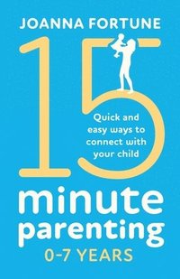 bokomslag 15-Minute Parenting 0-7 Years