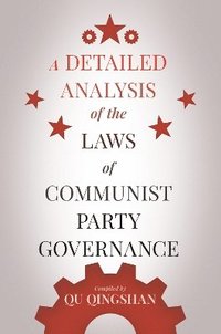 bokomslag A Detailed Analysis of the Laws of Communist Party Governance