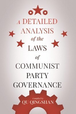 bokomslag A Detailed Analysis of the Laws of Communist Party Governance