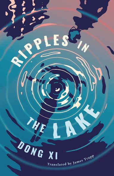 Dong Xi - Ripples in the Lake, Häftad