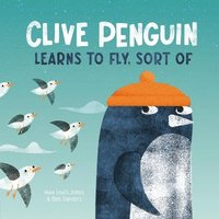 bokomslag Clive Penguin Learns to Fly, Sort of