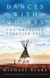 bokomslag Dances with Wolves: The American Frontier Epic including The Holy Road