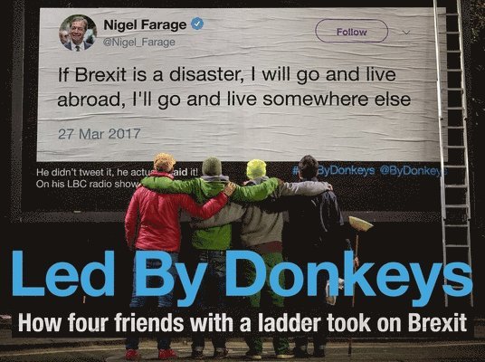 LedByDonkeys, Ben Stewart, James Sadri, Oliver Knowles, Led by Donkeys - Led by Donkeys, Inbunden