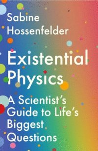 bokomslag Existential Physics: A Scientist's Guide to Life's Biggest Questions
