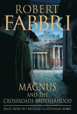 Robert Fabbri - Magnus and the Crossroads Brotherhood, Inbunden