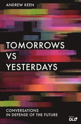 Andrew Keen - Tomorrows Versus Yesterdays, Häftad