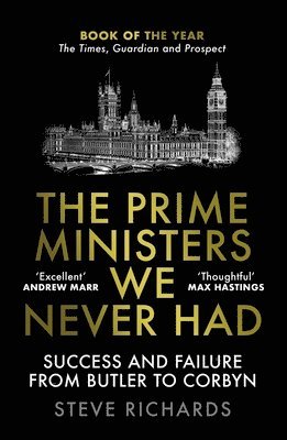 Steve Richards - Prime Ministers We Never Had, Häftad