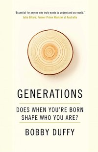 bokomslag Generations: Does When You're Born Shape Who You Are?