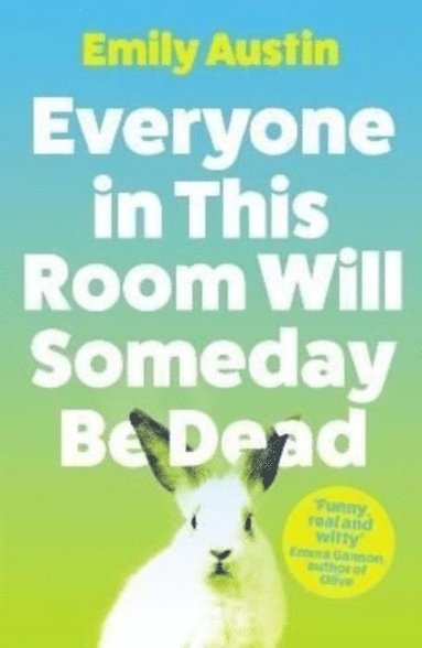 Emily Austin - Everyone in This Room Will Someday Be Dead, Häftad