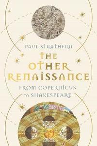 bokomslag The Other Renaissance: From Copernicus to Shakespeare