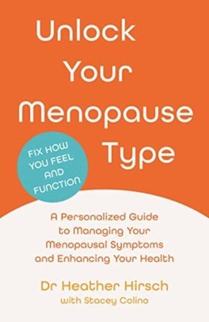 Heather Hirsch, Dr Heather Hirsch - Unlock Your Menopause Type, Häftad