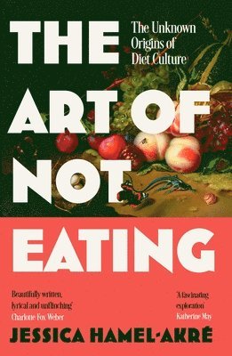 Jessica Hamel-Akré - Art of Not Eating, Häftad