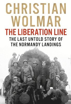 Christian Wolmar - Liberation Line, Inbunden