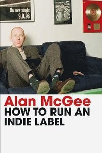bokomslag How to Run an Indie Label