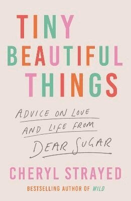 Cheryl Strayed - Tiny Beautiful Things, Häftad