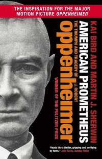 bokomslag American Prometheus: The Triumph and Tragedy of J. Robert Oppenheimer