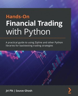 Jiri Pik, Sourav Ghosh - Hands-On Financial Trading with Python, Häftad