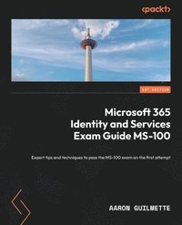 bokomslag Microsoft 365 Identity and Services Exam Guide MS-100