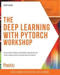 bokomslag The Deep Learning with PyTorch Workshop