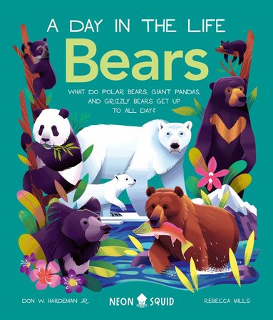 Don W. Hardeman Jr., Neon Squid - Bears (A Day in the Life), Inbunden